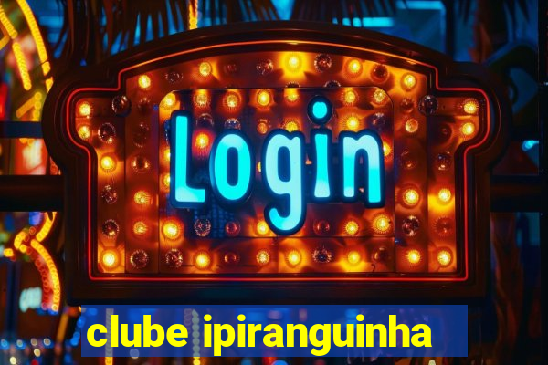 clube ipiranguinha